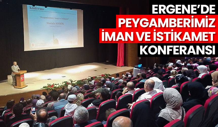 Ergene’de “Peygamberimiz, İman ve İstikamet” konferansı