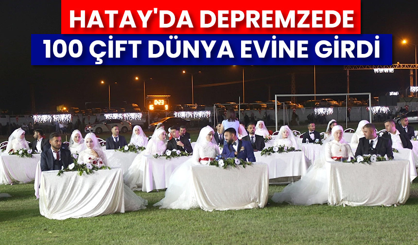 Hatay’da depremzede 100 çift dünya evine girdi