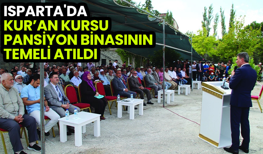 Isparta’da Kur’an kursu pansiyon binasının temeli atıldı