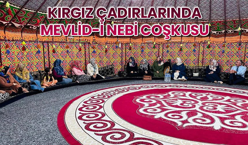 Kırgız çadırlarında Mevlid-i Nebi coşkusu