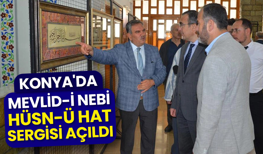 Konya’da Mevlid-i Nebi Hüsn-ü Hat Sergisi açıldı