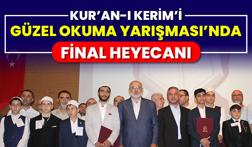 Kur’an-ı Kerim’i Güzel Okuma Yarışması’nda final heyecanı