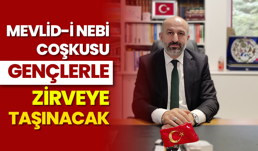 Mevlid-i Nebi coşkusu gençlerle zirveye taşınacak