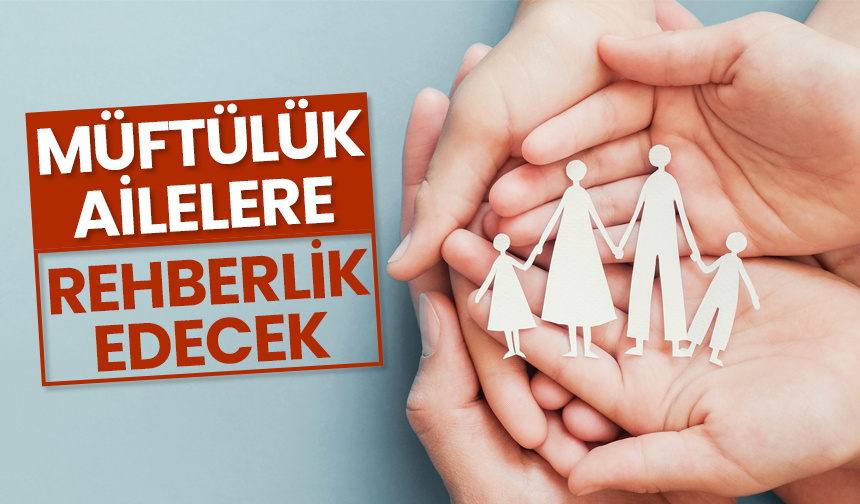 Müftülük ailelere rehberlik edecek – Diyanet Haber