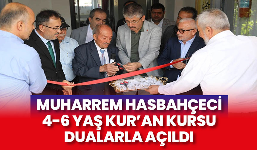 Muharrem Hasbahçeci 4-6 Yaş Kur’an Kursu dualarla açıldı