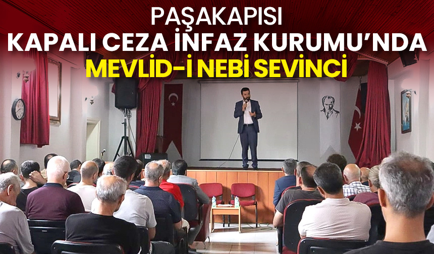 Paşakapısı Kapalı Ceza İnfaz Kurumu’nda Mevlid-i Nebi sevinci
