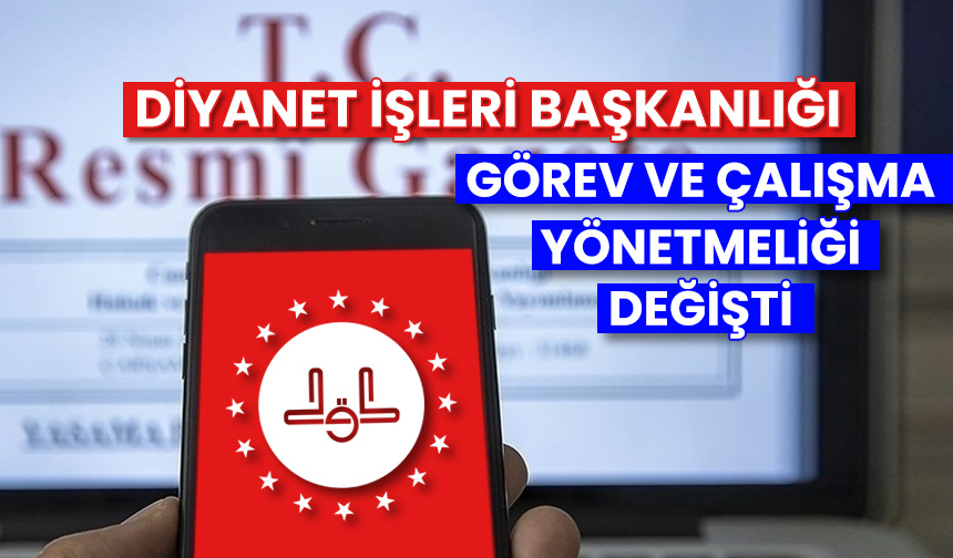 Diyanet İşleri Başkanlığının Görev ve Çalışma Yönetmeliği değişti