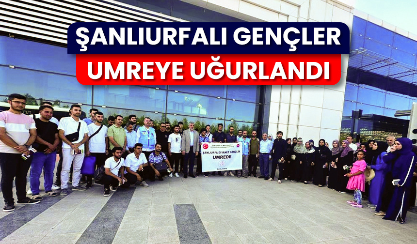 Şanlıurfalı gençler umreye uğurlandı – Diyanet Haber