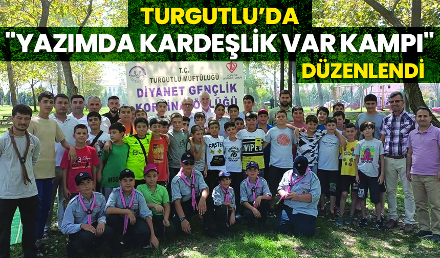 Turgutlu’da “Yazımda Kardeşlik Var Kampı” düzenlendi