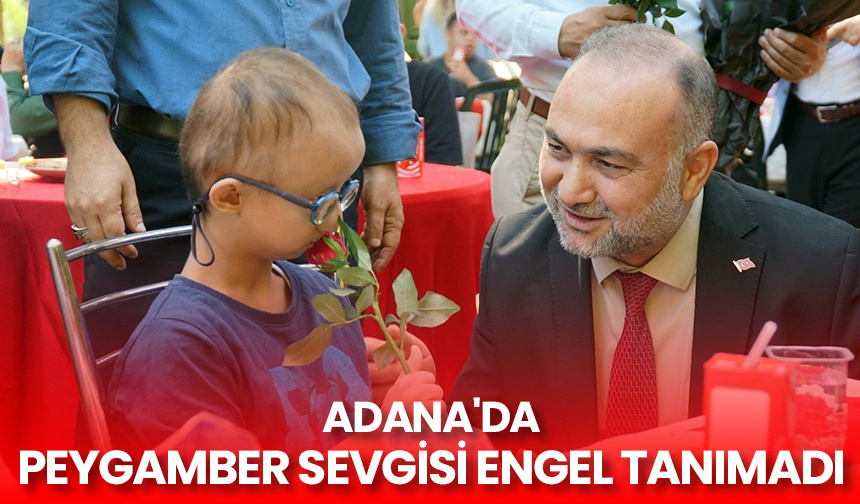 Adana’da Peygamber sevgisi engel tanımadı