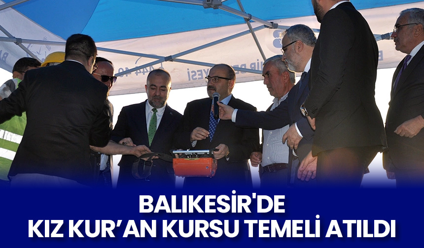 Balıkesir’de kız Kur’an kursu temeli atıldı