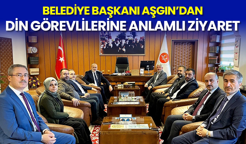 Belediye Başkanı Aşgın’dan din görevlilerine anlamlı ziyaret