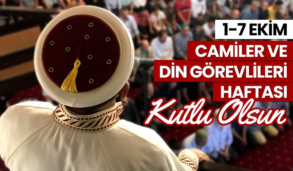 1-7 Ekim Camiler ve Din Görevlileri Haftası kutlu olsun