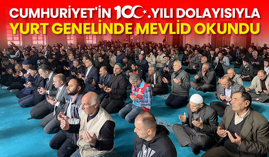 Cumhuriyet’in 100. yılı dolayısıyla mevlid okundu
