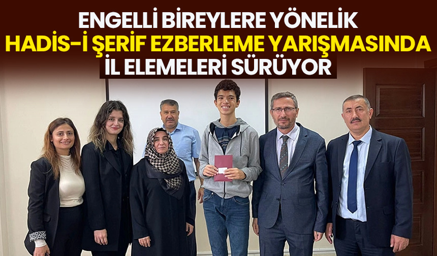Engelli bireylere yönelik hadis-i şerif ezberleme yarışmasında il elemeleri sürüyor