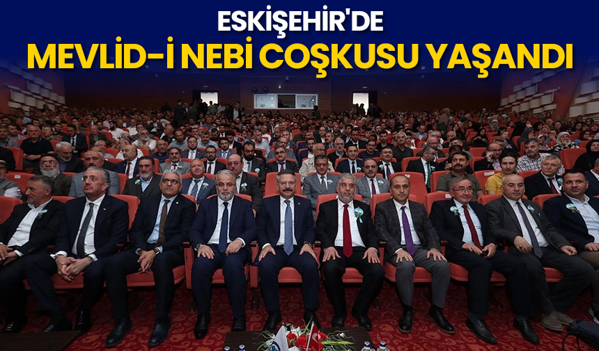 Eskişehir’de Mevlid-i Nebi coşkusu yaşandı