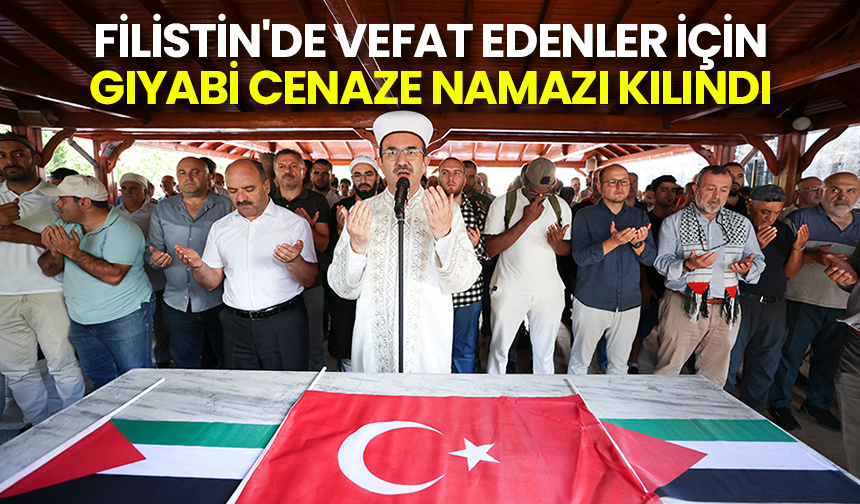 Filistin’de vefat edenler için gıyabi cenaze namazı kılındı