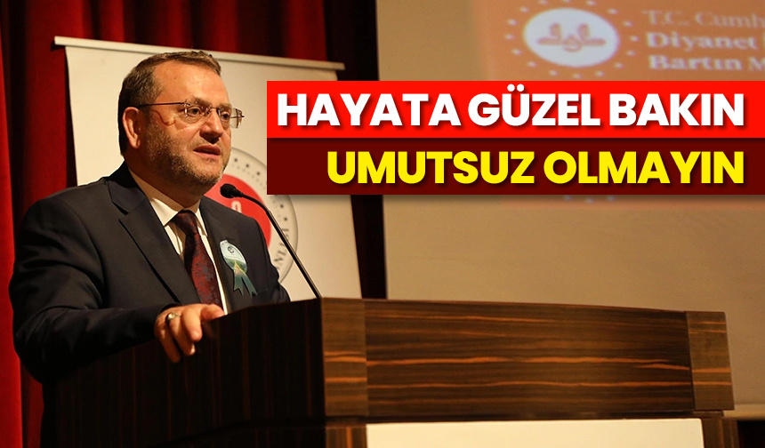 Dr. Kondi: Hayata güzel bakın, umutsuz olmayın