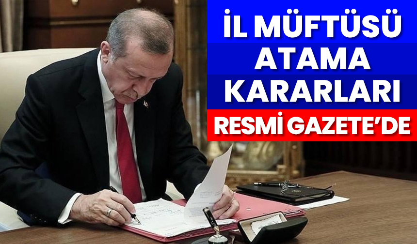 İl Müftüsü Atama Kararları Resmi Gazete’de