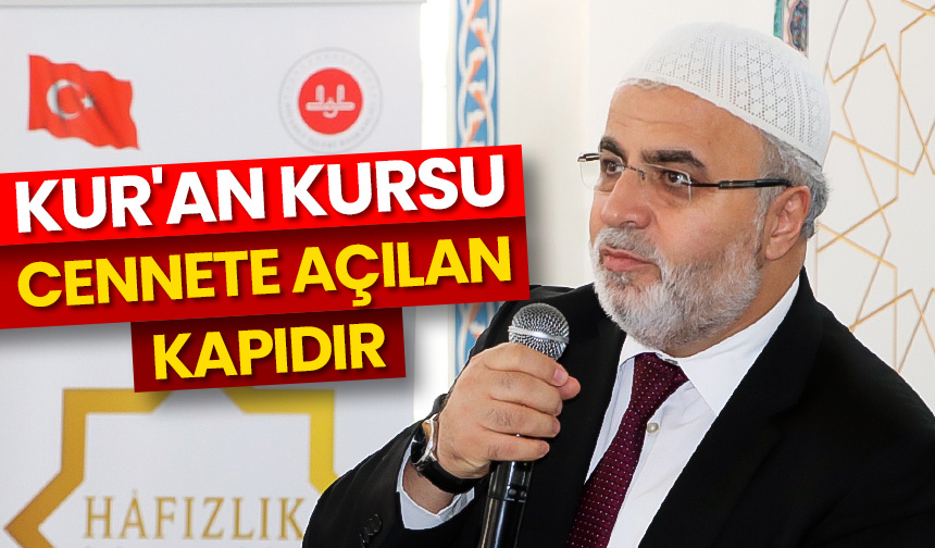 İşliyen: Kur’an kursu, cennete açılan kapıdır