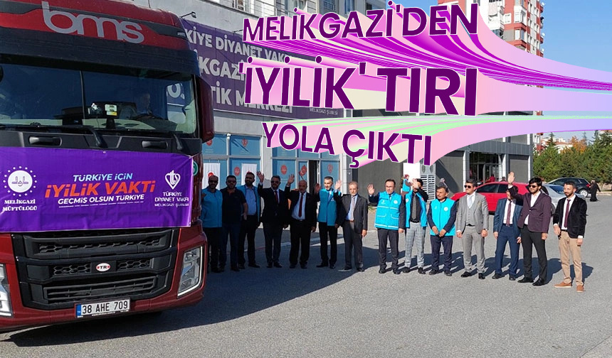 Melikgazi’den ‘İyilik’ tırı yola çıktı