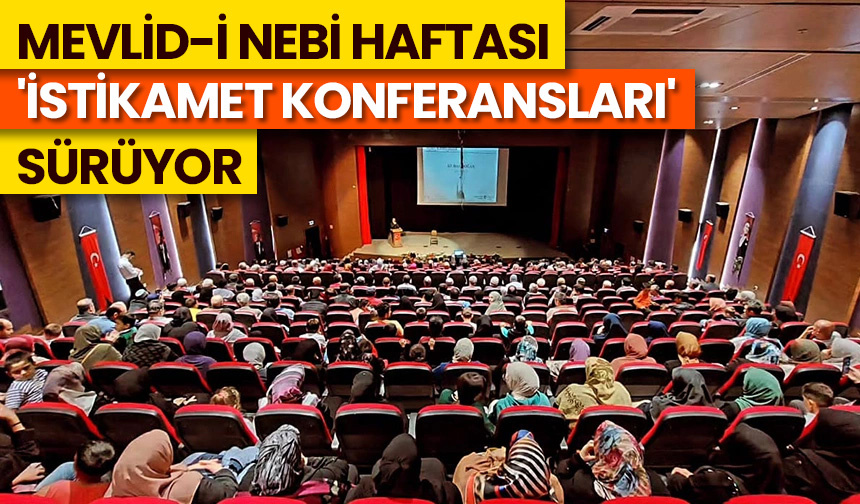 Mevlid-i Nebi Haftası ‘istikamet konferansları’ sürüyor