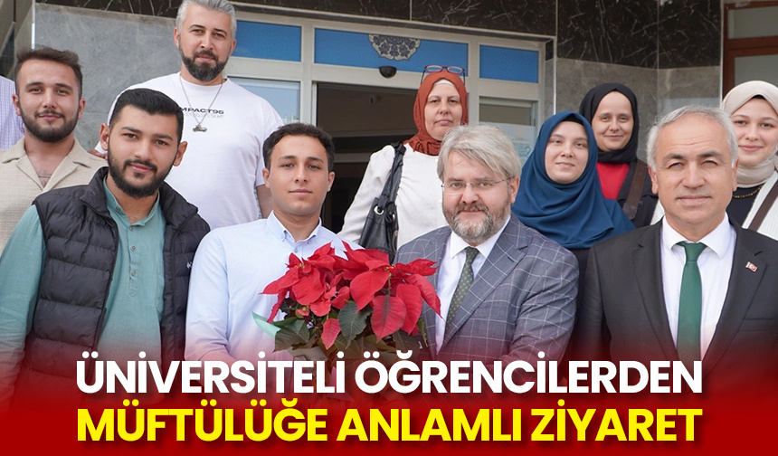 Üniversiteli öğrencilerden Müftülüğe anlamlı ziyaret