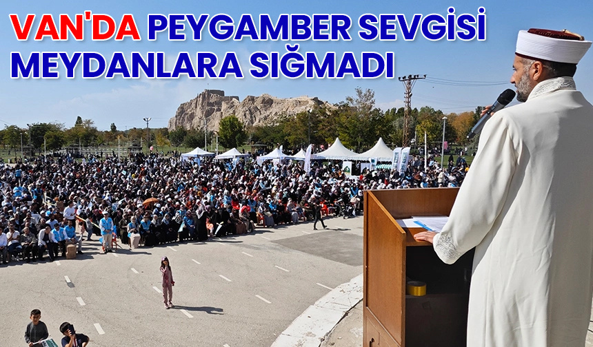 Van’da Peygamber sevgisi meydanlara sığmadı