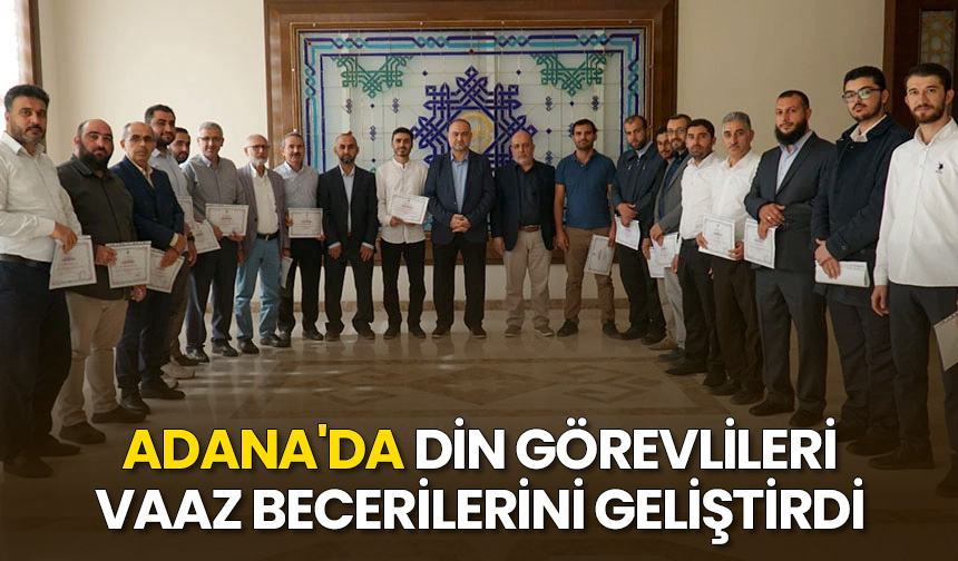 Adana’da din görevlileri vaaz becerilerini geliştirdi