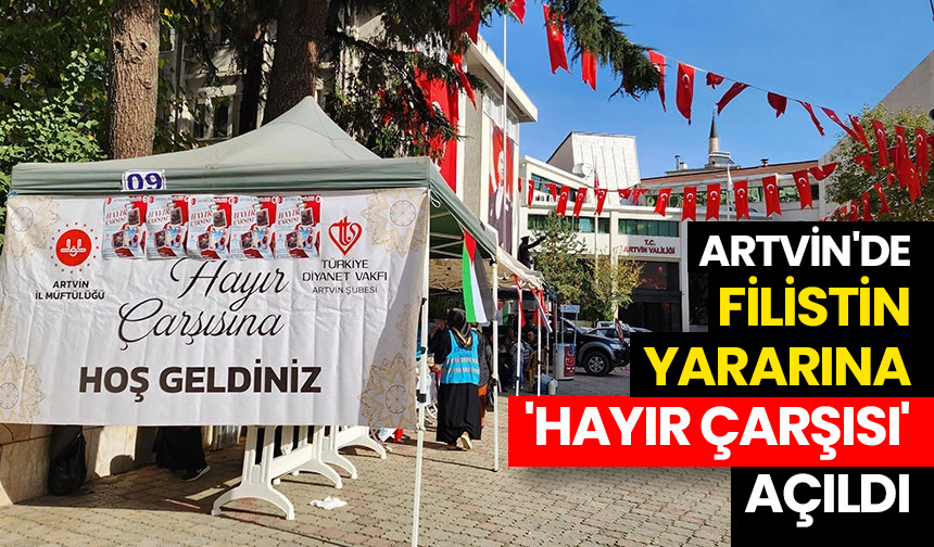 Artvin’de Filistin yararına ‘hayır çarşısı’ açıldı