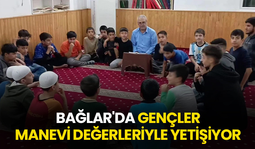 Bağlar’da gençler manevi değerleriyle yetişiyor