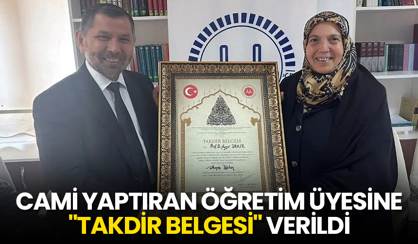Cami yaptıran öğretim üyesine “Takdir Belgesi” verildi