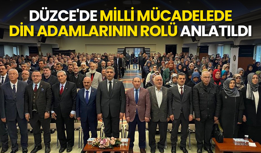 Düzce’de milli mücadelede din adamlarının rolü anlatıldı
