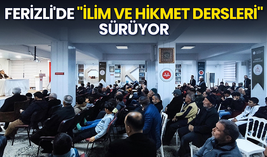 Ferizli’de “İlim ve Hikmet Dersleri” sürüyor