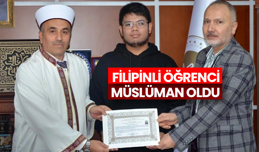 Filipinli öğrenci Nevşehir’de Müslüman oldu