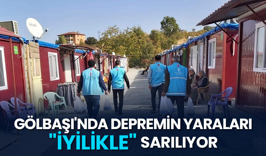 Gölbaşı’nda depremin yaraları “iyilikle” sarılıyor