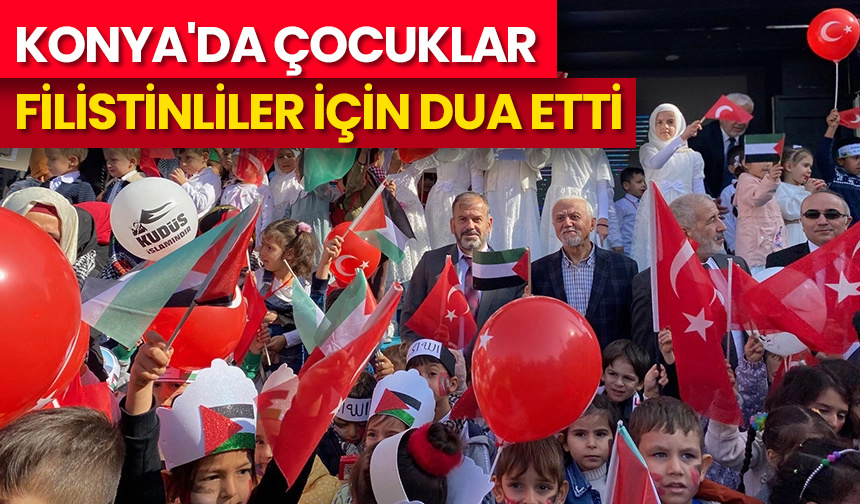 Konya’da çocuklar Filistinliler için hep birlikte dua etti