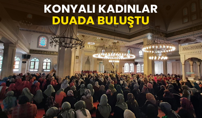 Konyalı kadınlar duada buluştu – Diyanet Haber
