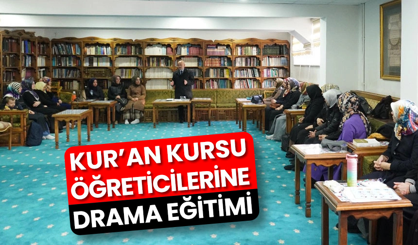 Kur’an kursu öğreticilerine drama eğitimi