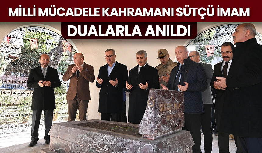 Milli Mücadele Kahramanı Sütçü İmam dualarla anıldı