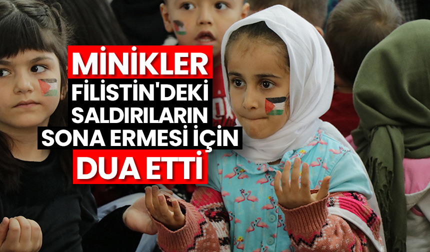 Minikler Filistin’deki saldırıların sona ermesi için dua etti