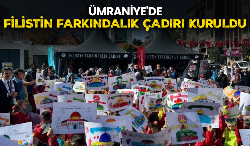 Ümraniye’de Filistin Farkındalık Çadırı kuruldu