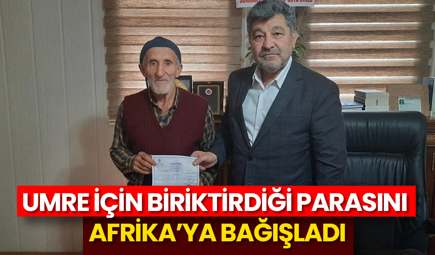 Umre için biriktirdiği parasını Afrika’ya bağışladı