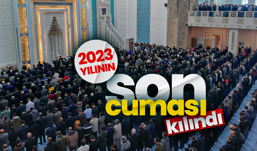 2023 yılının son cuması kılındı