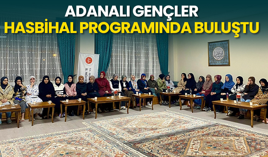 Adanalı gençler hasbihal programında buluştu