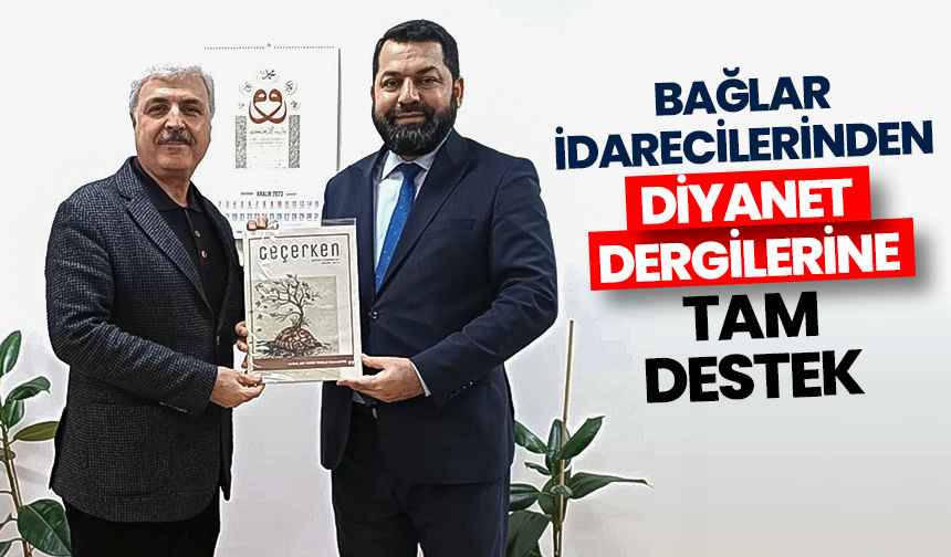 Bağlar idarecilerinden Diyanet dergilerine tam destek