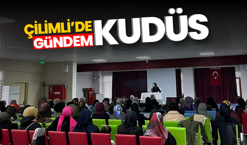 Çilimli’de gündem Kudüs
