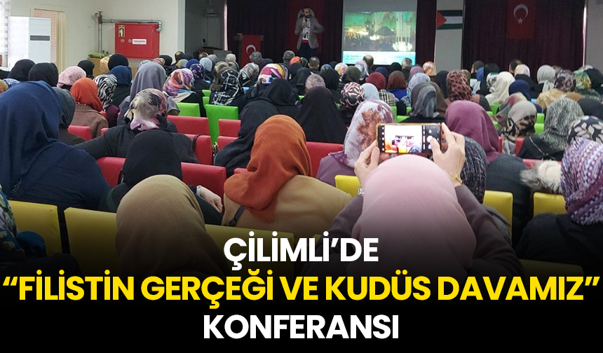 Çilimli’de “Filistin Gerçeği ve Kudüs Davamız” konferansı