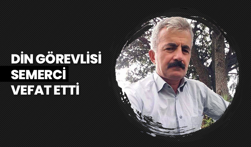 Din görevlisi Semerci vefat etti
