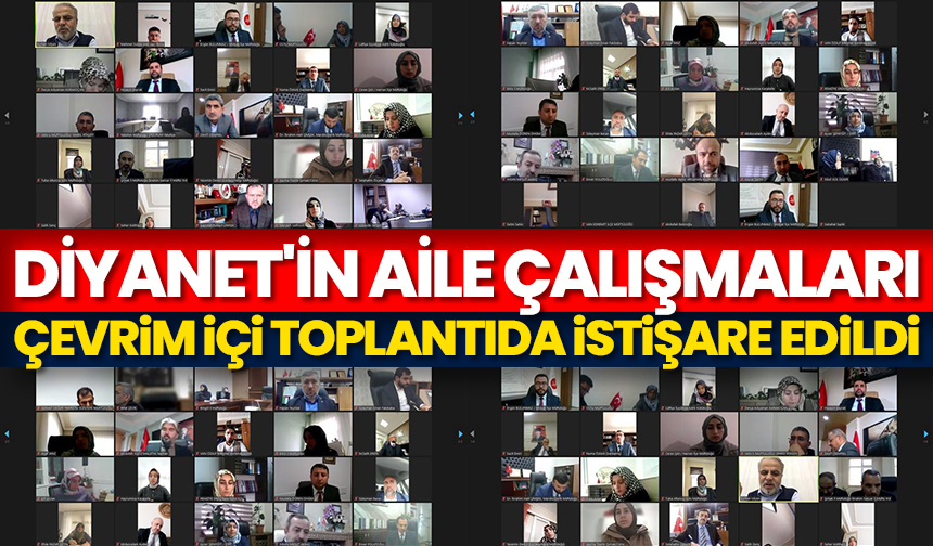 Diyanet’in aile çalışmaları çevrim içi toplantıda istişare edildi